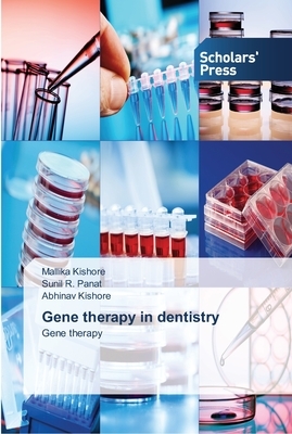 Gene therapy in dentistry by Sunil R. Panat, Mallika Kishore, Abhinav Kishore