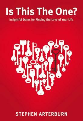 Is This the One?: Insightful Dates for Finding the Love of Your Life by Stephen Arterburn