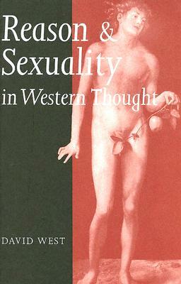 Reason and Sexuality in Western Thought by David West