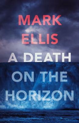 A Death on The Horizon by Mark Ellis