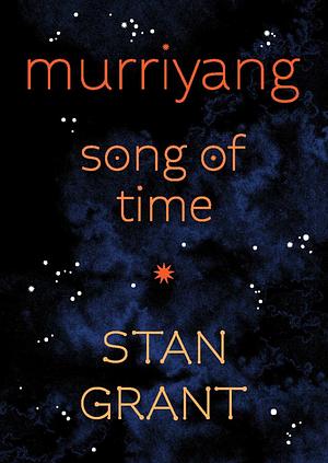 Murriyang: Song of Time by Stan Grant