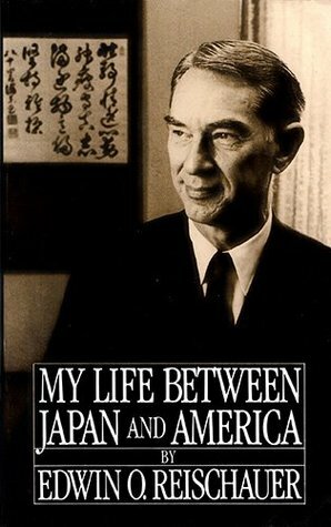 My Life Between Japan and America (Japan Only) by Edwin O. Reischauer