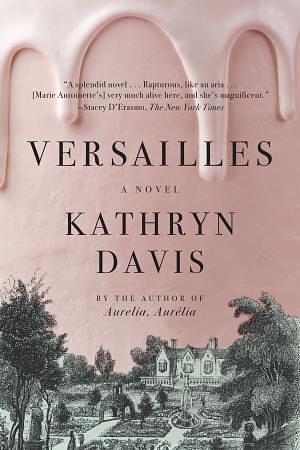 Versailles by Kathryn Davis