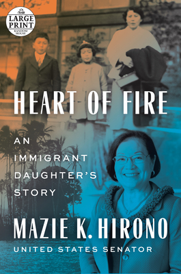 Heart of Fire: An Immigrant Daughter's Story by Mazie K. Hirono