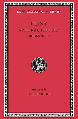 Natural History, Volume X: Books 36-37 by Pliny the Elder, D.E. Eichholz