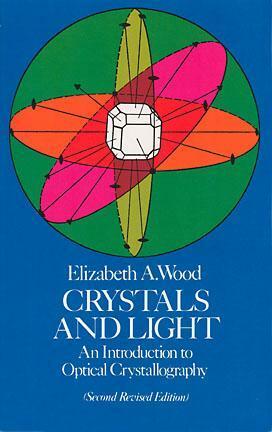 Crystals and Light: An Introduction to Optical Crystallography by Elizabeth A. Wood