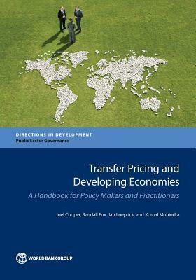 Transfer Pricing and Developing Economies: A Handbook for Policy Makers and Practitioners by Joel Cooper, Jan Loeprick, Randall Fox