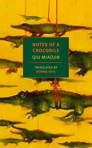 Notes Of A Crocodile by Qiu Miaojin