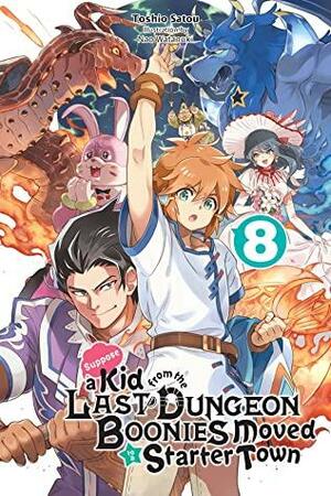 Suppose a Kid from the Last Dungeon Boonies Moved to a Starter Town, Vol. 8 by Toshio Satou