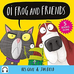 Oi Frog and Friends Collection - Five Books in One by Kes Gray