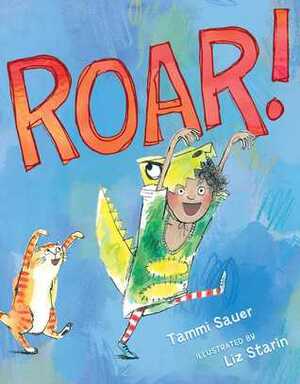 Roar! by Liz Starin, Tammi Sauer