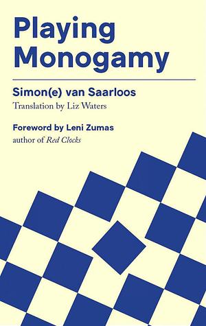 Playing Monogamy by Simon(e) van Saarlos