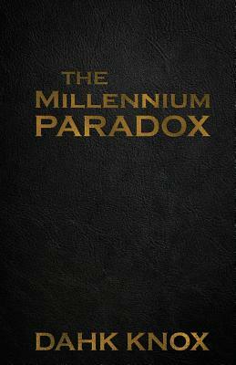 The Millennium Paradox by Dahk Knox