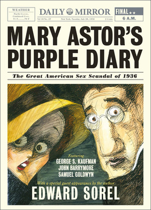 Mary Astor's Purple Diary: The Great American Sex Scandal of 1936 by Edward Sorel