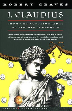 I, Claudius: from the Autobiography of Tiberius Claudius by Robert Graves