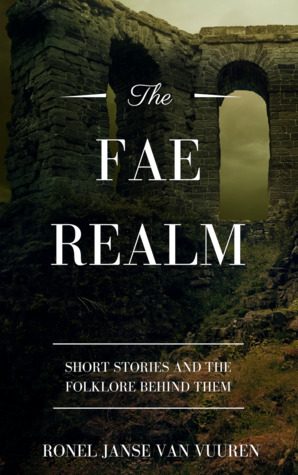 The Fae Realm (Faery Tales, #1) by Ronel Janse van Vuuren
