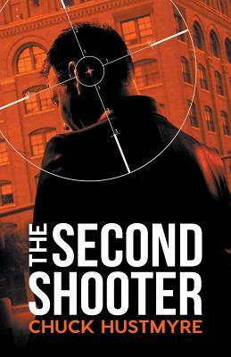The Second Shooter by Chuck Hustmyre