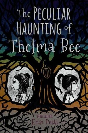 The Peculiar Haunting of Thelma Bee by Erin Petti
