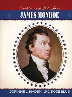 James Monroe by Blue Rose, Corinne J. Naden