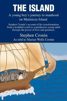 The Island: A Young Boy's Journey to Manhood on Matinicus Island by Stephen Cronin