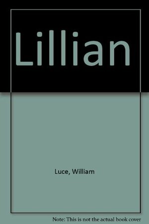 Lillian by Lillian Hellman, William Luce