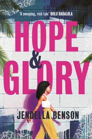Hope &amp; Glory: 'A sweeping, rich tale' Bolu Babalola by Jendella Benson