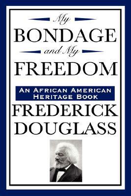 My Bondage and My Freedom (an African American Heritage Book) by Frederick Douglass