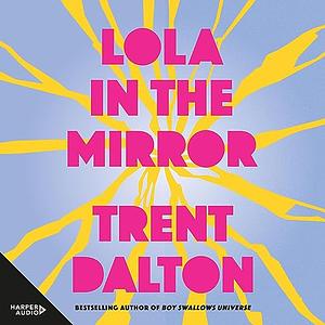 Lola in the Mirror by Trent Dalton