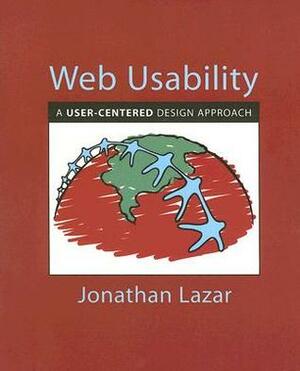 Web Usability: A User-Centered Design Approach by Jonathan Lazar