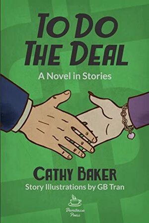 To Do the Deal, a Novel in Stories by Cathy Baker