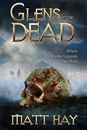 Glens of the Dead by Matt Hay