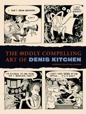 The Oddly Compelling Art of Denis Kitchen by Charles Brownstein, Denis Kitchen, Neil Gaiman