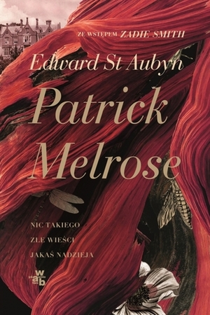 Patrick Melrose: Nic takiego / Złe wieści / Jakaś nadzieja by Łukasz Witczak, Edward St Aubyn