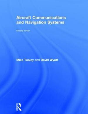 Aircraft Communications and Navigation Systems by Mike Tooley, David Wyatt
