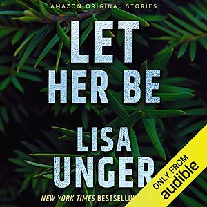 Let Her Be by Lisa Unger