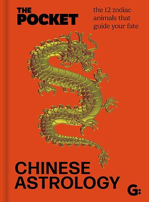 The Pocket Chinese Astrology: The 12 Zodiac Animals That Guide Your Fate by Gemini