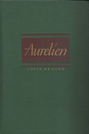 Aurélien by Eithne Wilkins, Louis Aragon