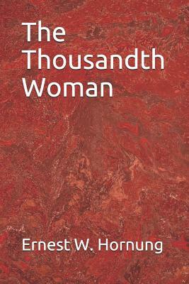 The Thousandth Woman by Ernest W. Hornung