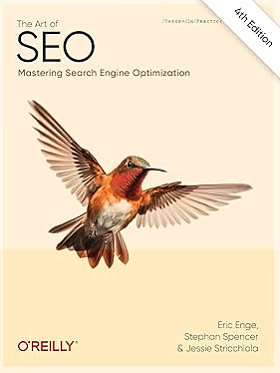 The Art of SEO: Mastering Search Engine Optimization by Jessie C. Stricchiola, Stephan Spencer, Eric Enge