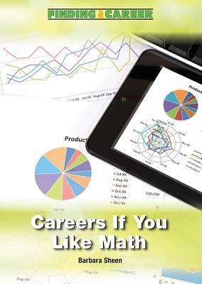 Careers If You Like Math by Barbara Sheen