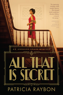 All That Is Secret by Patricia Raybon