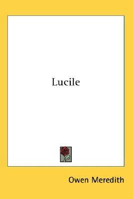 Lucile by Edward Robert Bulwer-Lytton, Owen Meredith