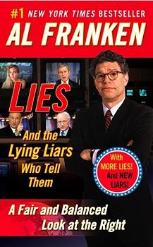 Lies & the Lying Liars Who Tell Them: A Fair & Balanced Look at the Right by Al Franken