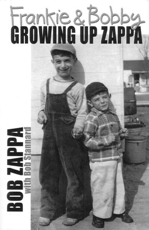 Frankie and Bobby: Growing Up Zappa by Charles Robert Zappa