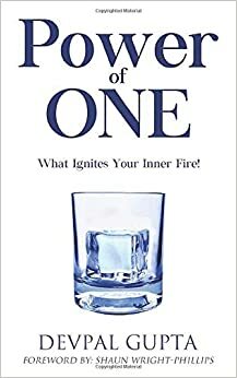 Power of One: What Ignites Your Inner Fire! by Devpal Gupta