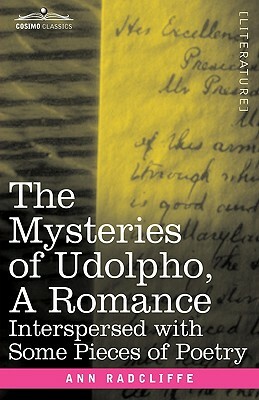 The Mysteries of Udolpho, a Romance: Interspersed with Some Pieces of Poetry by Ann Radcliffe