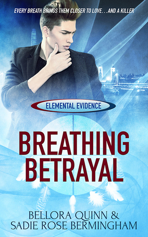 Breathing Betrayal by Sadie Rose Bermingham, Bellora Quinn