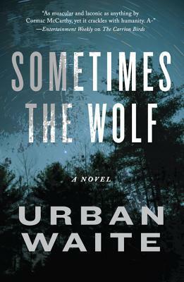 Sometimes the Wolf by Urban Waite