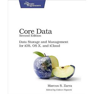 Core Data: Data Storage and Management for iOS, OS X, and iCloud by Marcus S. Zarra, Marcus S. Zarra