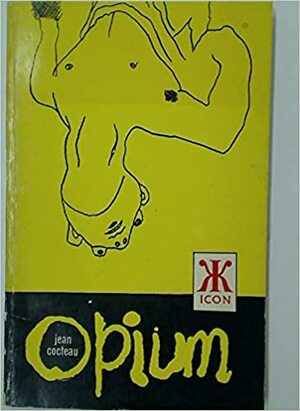 OPIUM - THE DIARY OF A CURE by Jean Cocteau